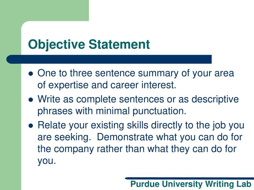 Objective Statement One to three sentence summary of your area of expertise and career interest.