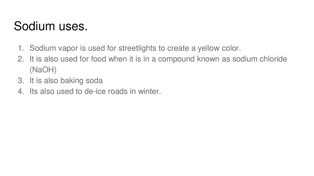 Sodium uses. Sodium vapor is used for streetlights to create a yellow color.