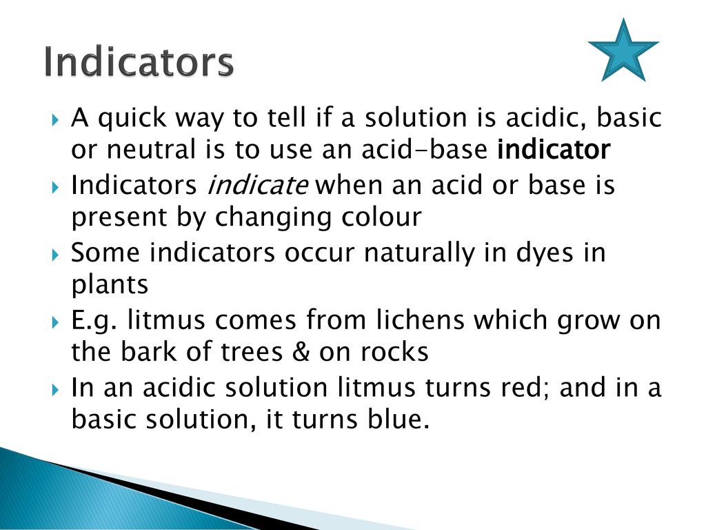 Indicators A quick way to tell if a solution is acidic, basic or neutral is to use an acid-base indicator.