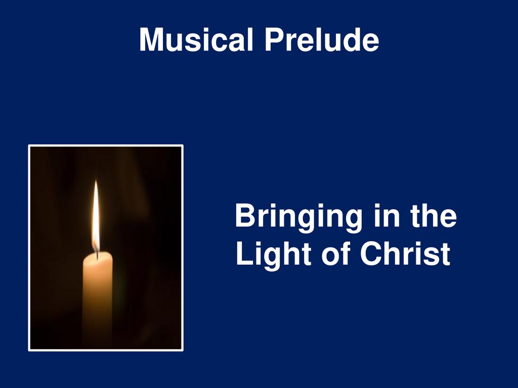 Musical Prelude Bringing in the Light of Christ