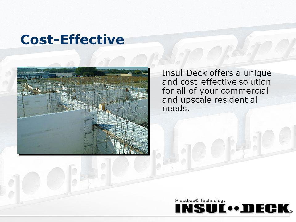 Cost-Effective Insul-Deck offers a unique and cost-effective solution for all of your commercial and upscale residential needs.