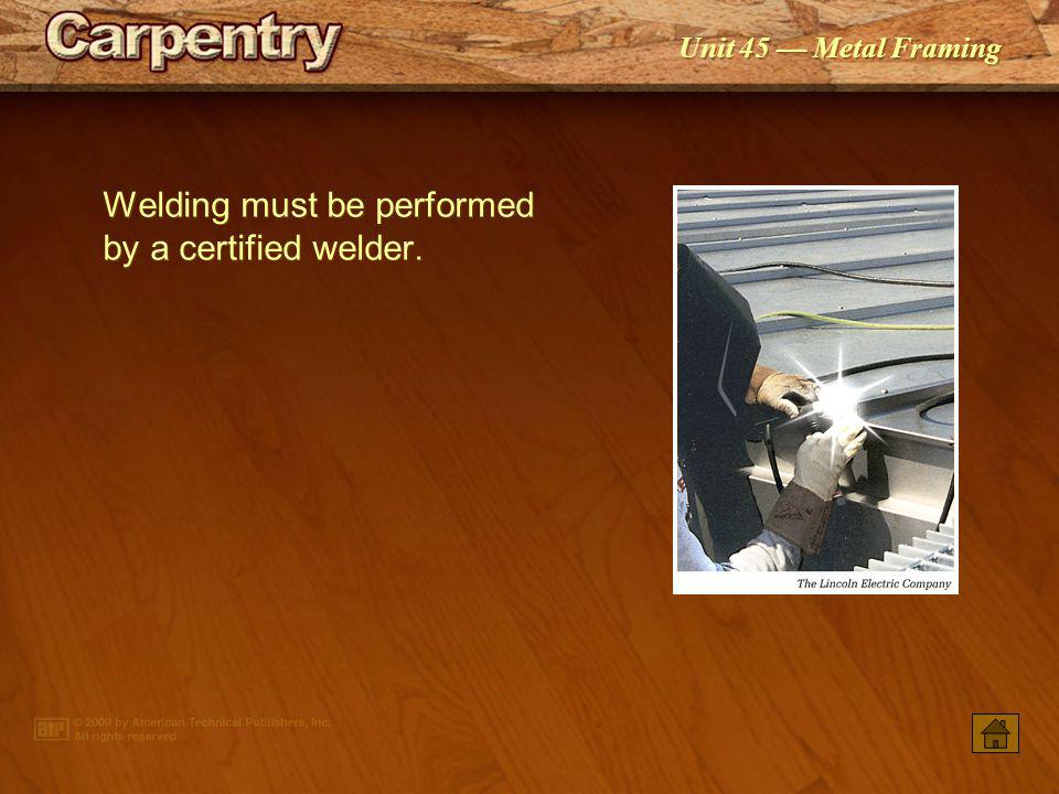Welding must be performed by a certified welder.
