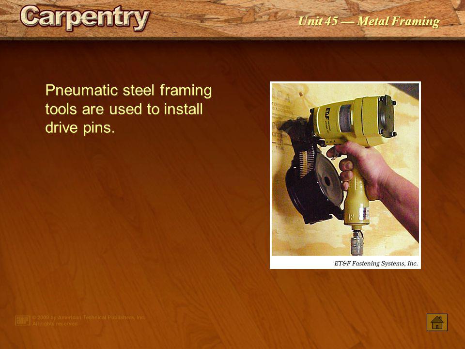 Pneumatic steel framing tools are used to install drive pins.