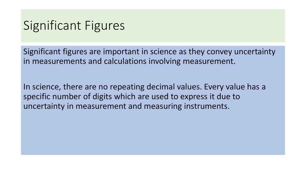 Significant Figures Significant figures are important in science as