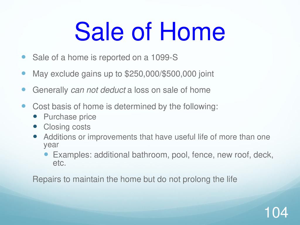 Sale of Home Sale of a home is reported on a 1099-S