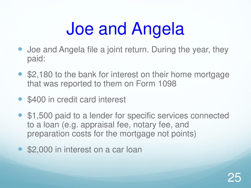 Joe and Angela Joe and Angela file a joint return. During the year, they paid: