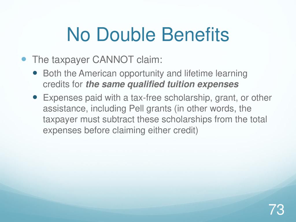 No Double Benefits The taxpayer CANNOT claim: