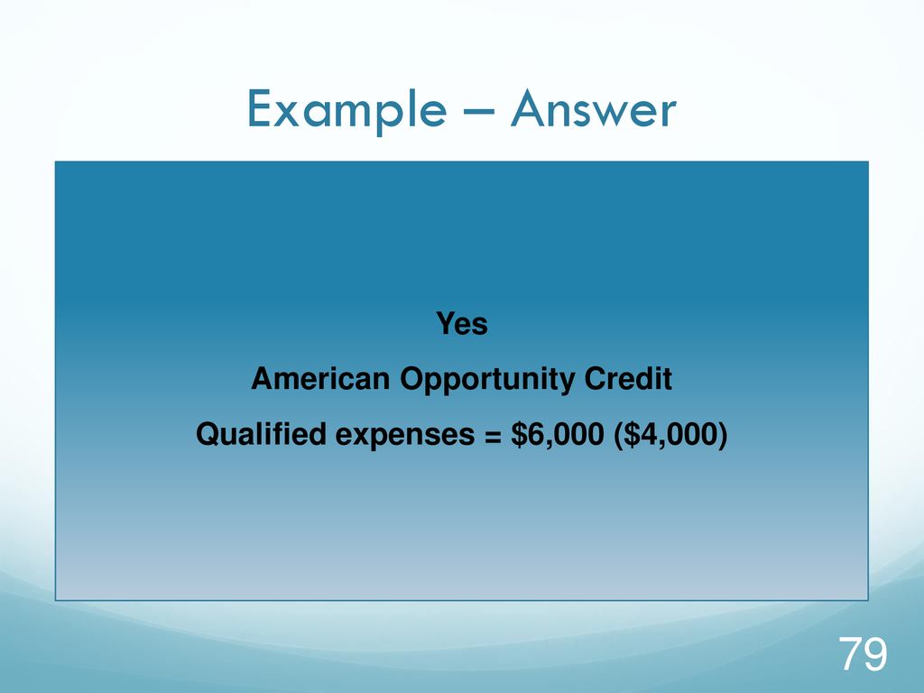 Yes American Opportunity Credit Qualified expenses = $6,000 ($4,000)