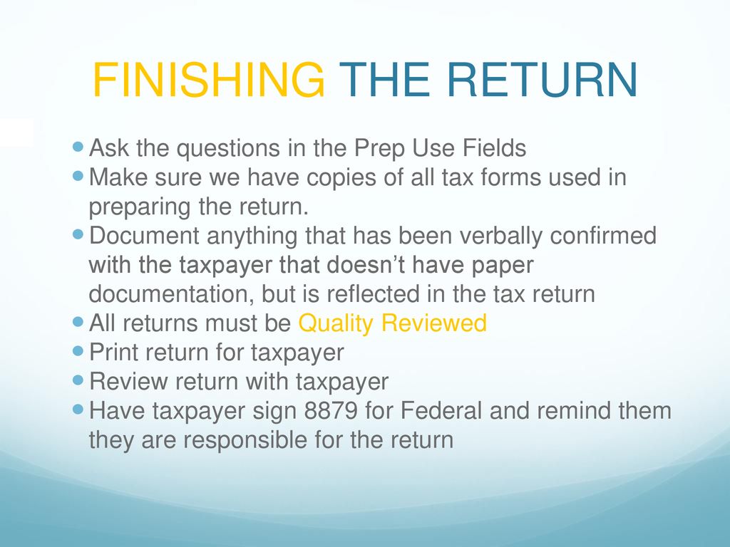 FINISHING THE RETURN Ask the questions in the Prep Use Fields