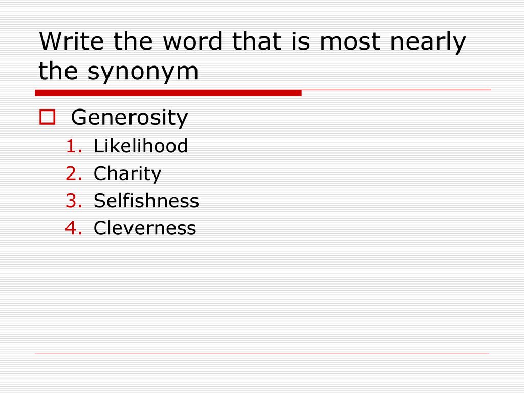 Generosity Synonym Dictionary of similar words, different wording, synonyms, idioms for synonym of generosity. generosity synonym
