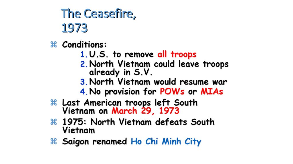 The Ceasefire, 1973 Conditions: U.S. to remove all troops