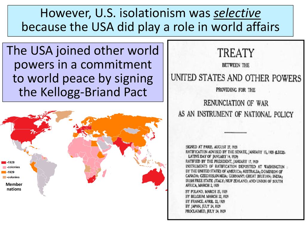 However, U.S. isolationism was selective because the USA did play a role in world affairs