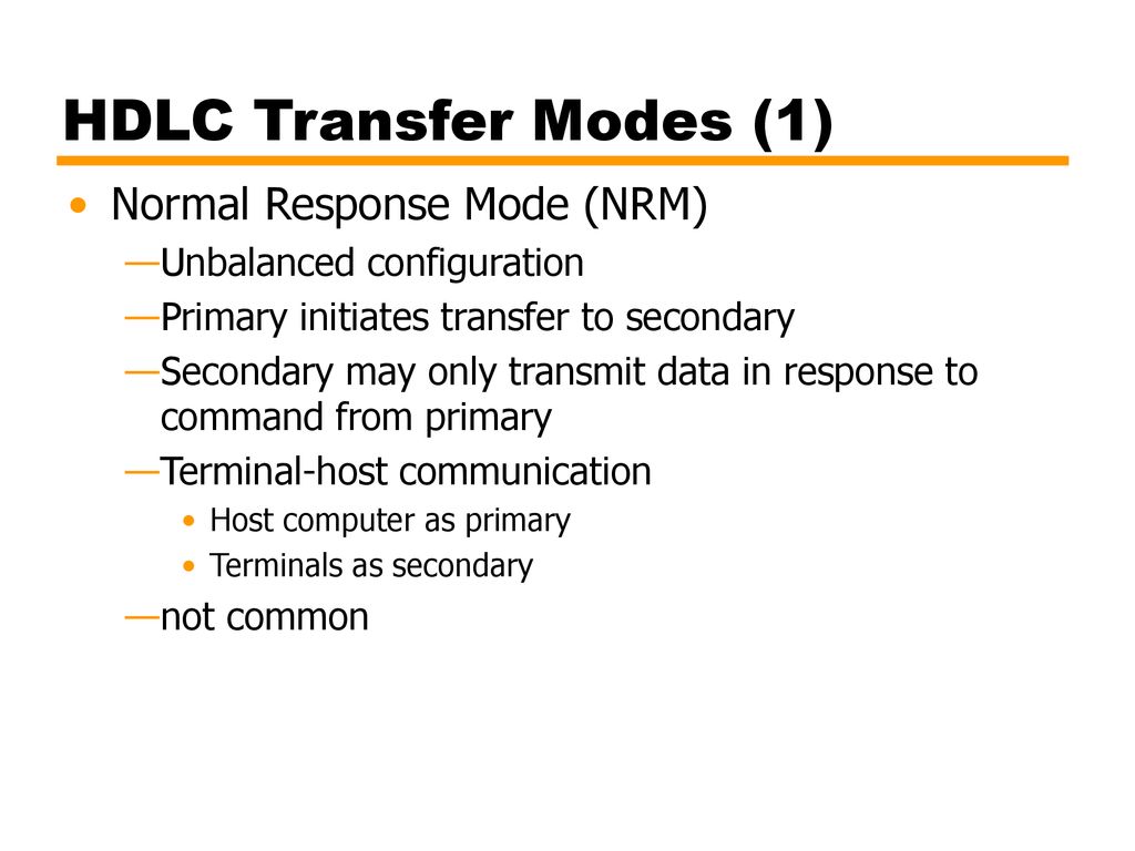 HDLC Transfer Modes (1) Normal Response Mode (NRM)