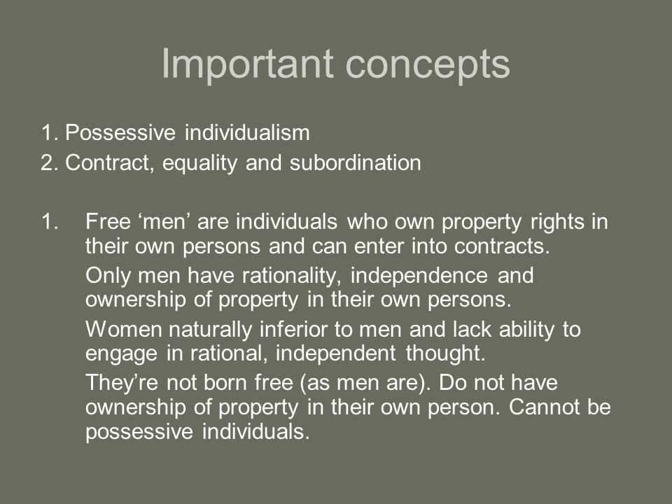 Important concepts 1. Possessive individualism