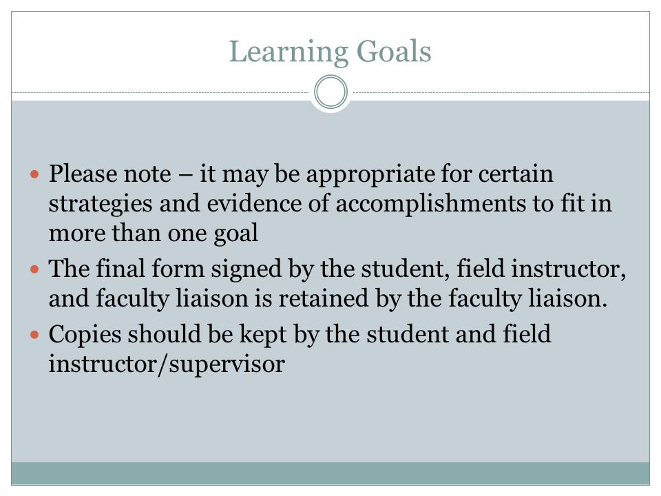 Learning Goals Please note – it may be appropriate for certain strategies and evidence of accomplishments to fit in more than one goal.