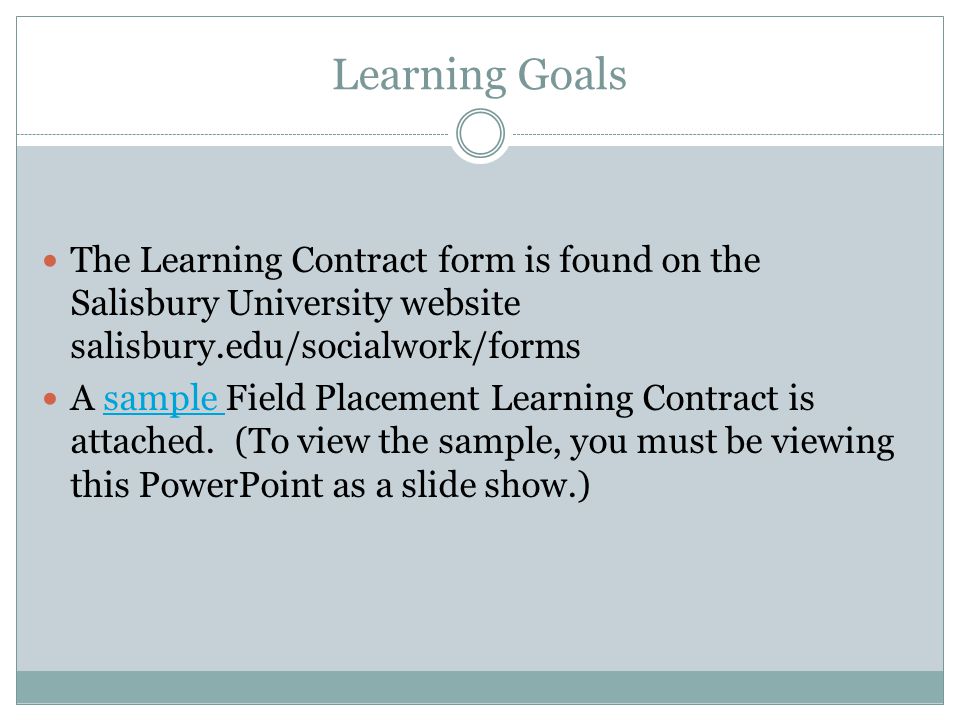 Learning Goals The Learning Contract form is found on the Salisbury University website salisbury.edu/socialwork/forms.