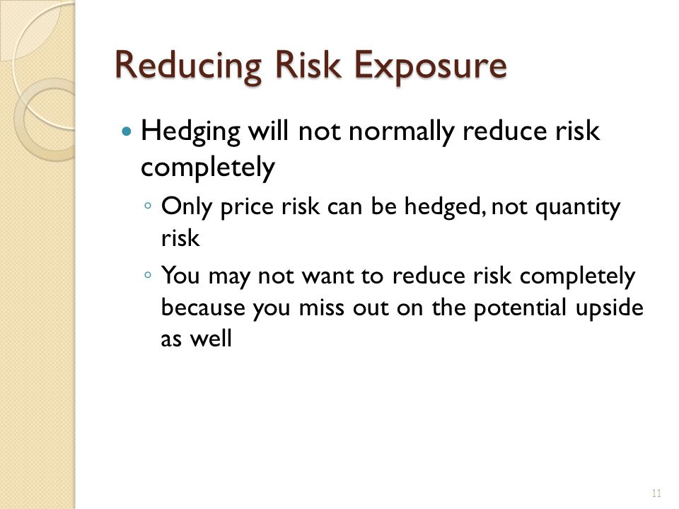 Timing Short-run exposure (transactions exposure) – can be hedged