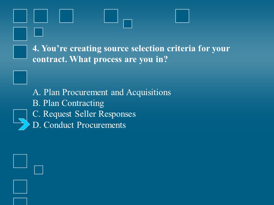 4. You’re creating source selection criteria for your contract