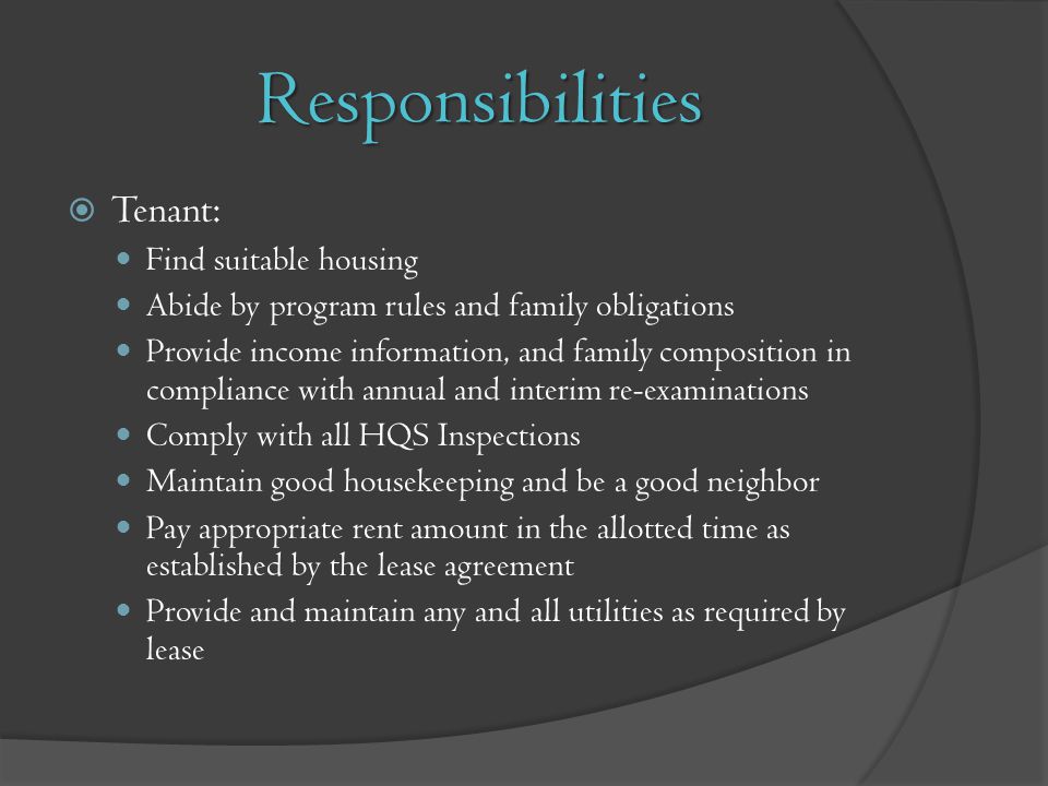 Responsibilities Tenant: Find suitable housing