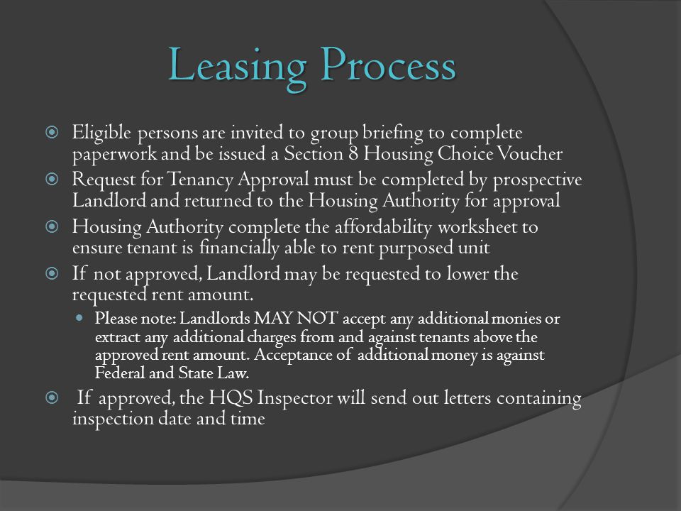 Leasing Process Eligible persons are invited to group briefing to complete paperwork and be issued a Section 8 Housing Choice Voucher.