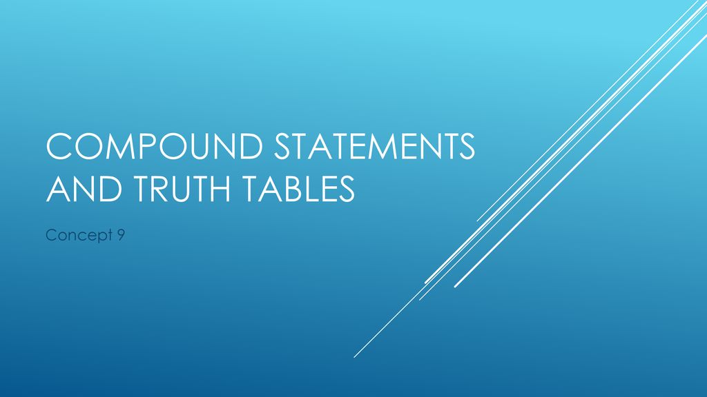 Compound Statements and Truth Tables