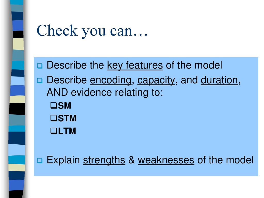 Check you can… Describe the key features of the model