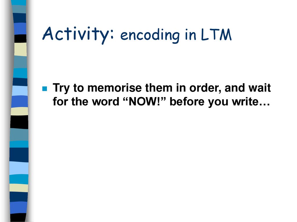 Activity: encoding in LTM
