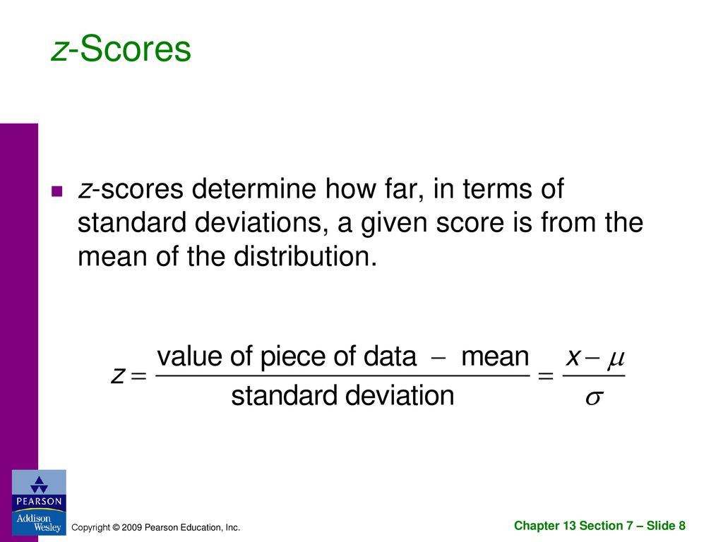 z-Scores z-scores determine how far, in terms of standard deviations, a given score is from the mean of the distribution.