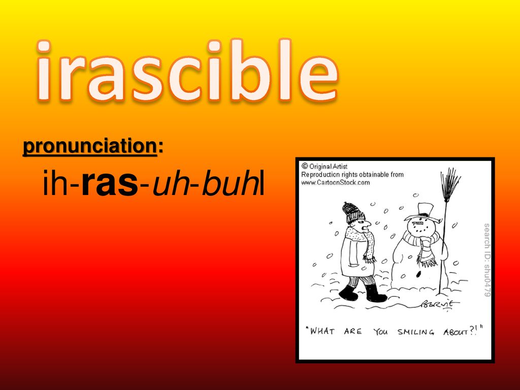 irascible pronunciation: ih-ras-uh-buhl