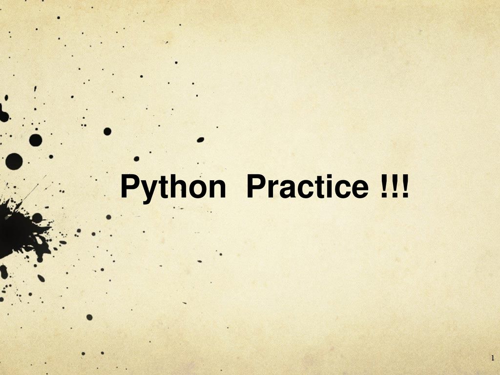 Python Practice !!!. - ppt download