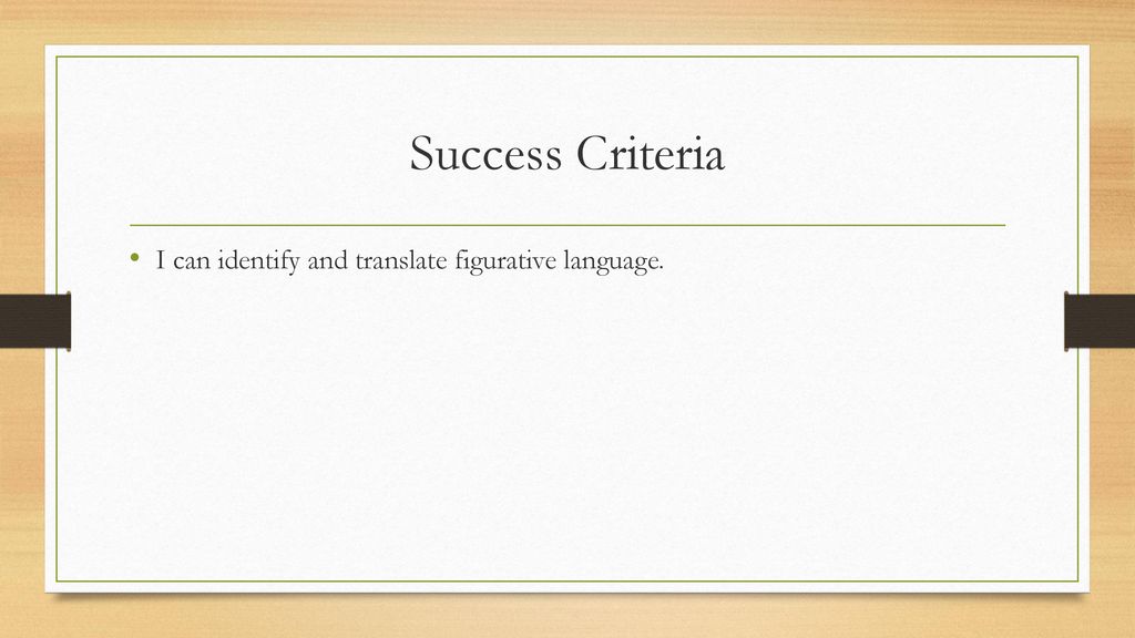 Success Criteria I can identify and translate figurative language.