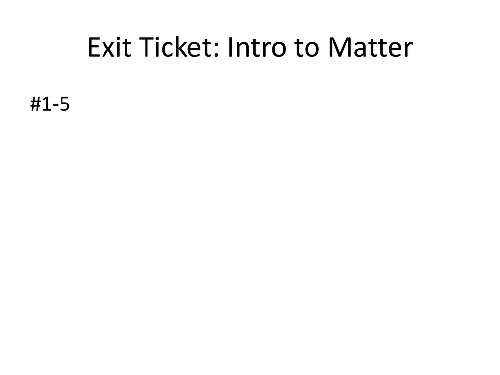 Exit Ticket: Intro to Matter