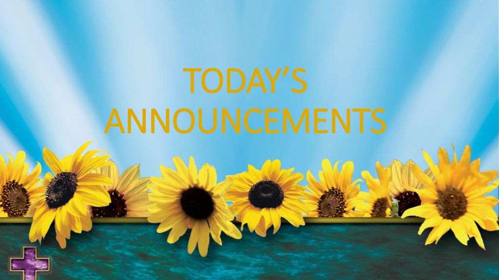 TODAY’S ANNOUNCEMENTS