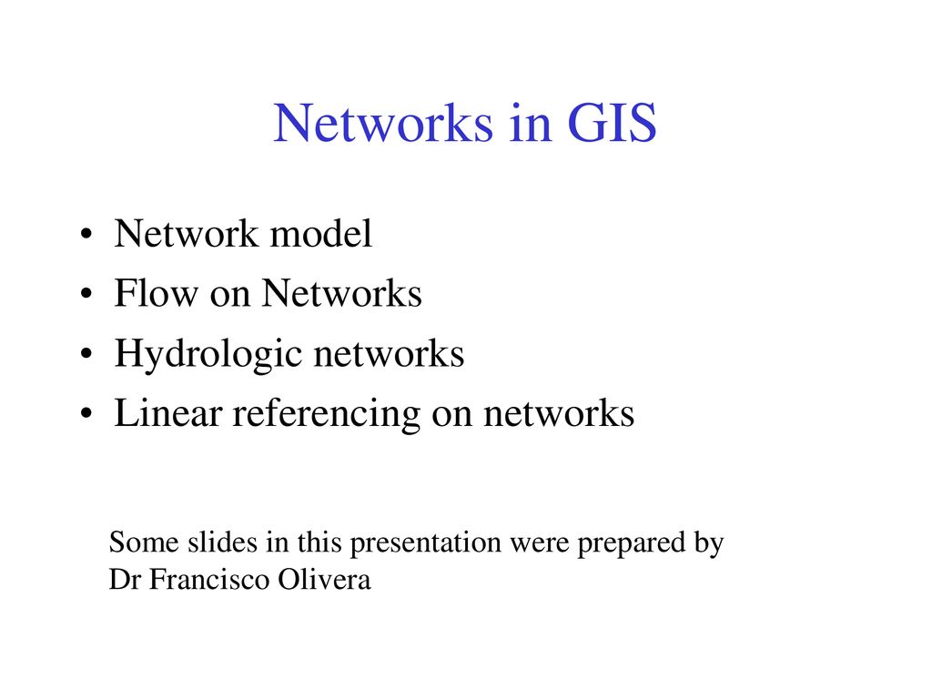 Networks in GIS Network model Flow on Networks Hydrologic networks