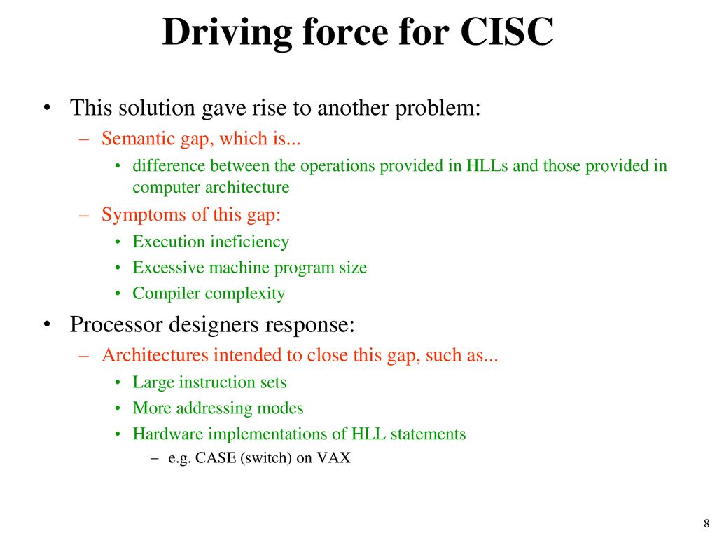 Driving force for CISC This solution gave rise to another problem: