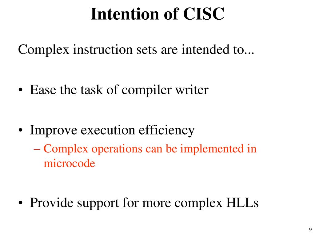 Intention of CISC Complex instruction sets are intended to...