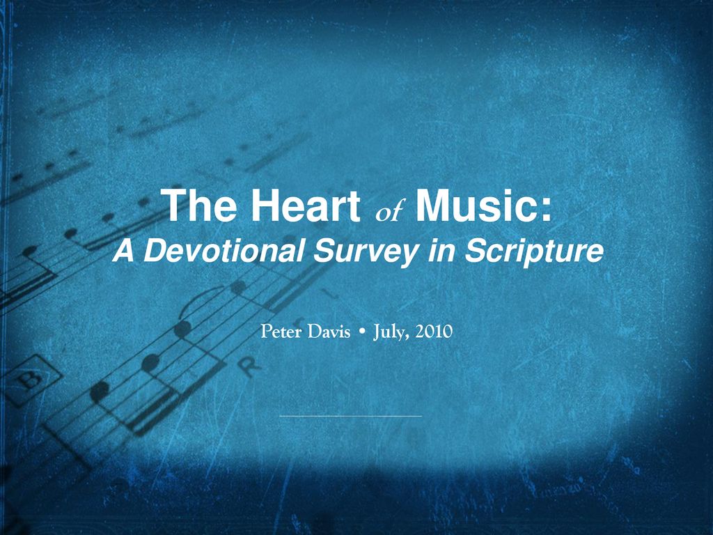 The Heart Of Music A Devotional Survey In Scripture Ppt - 