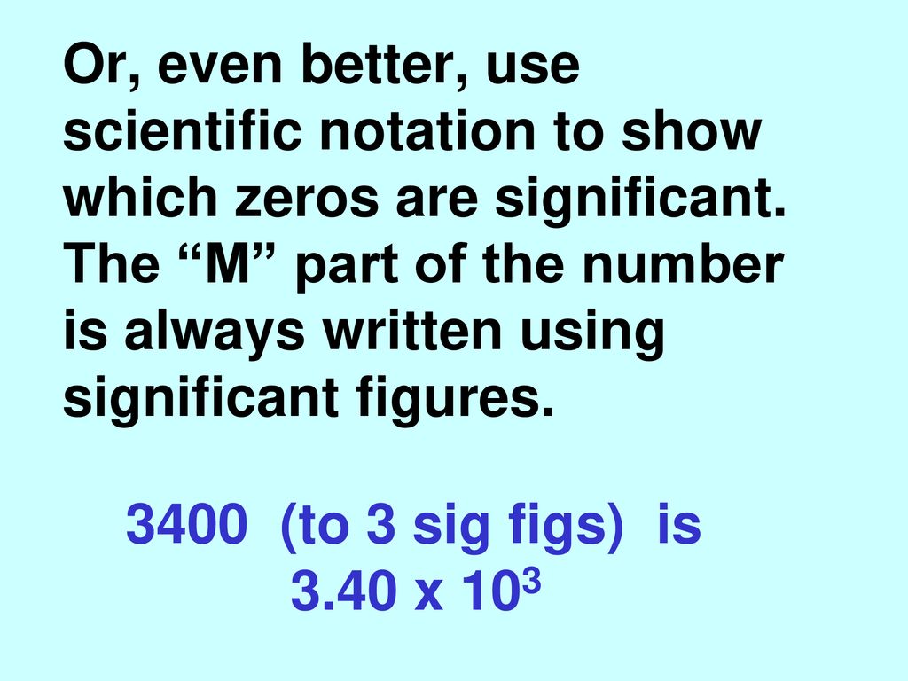 Or, even better, use scientific notation to show which zeros are significant.