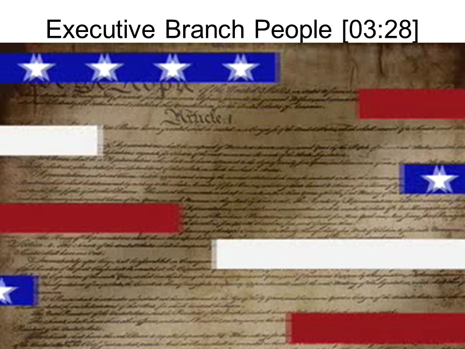 Executive Branch People [03:28]