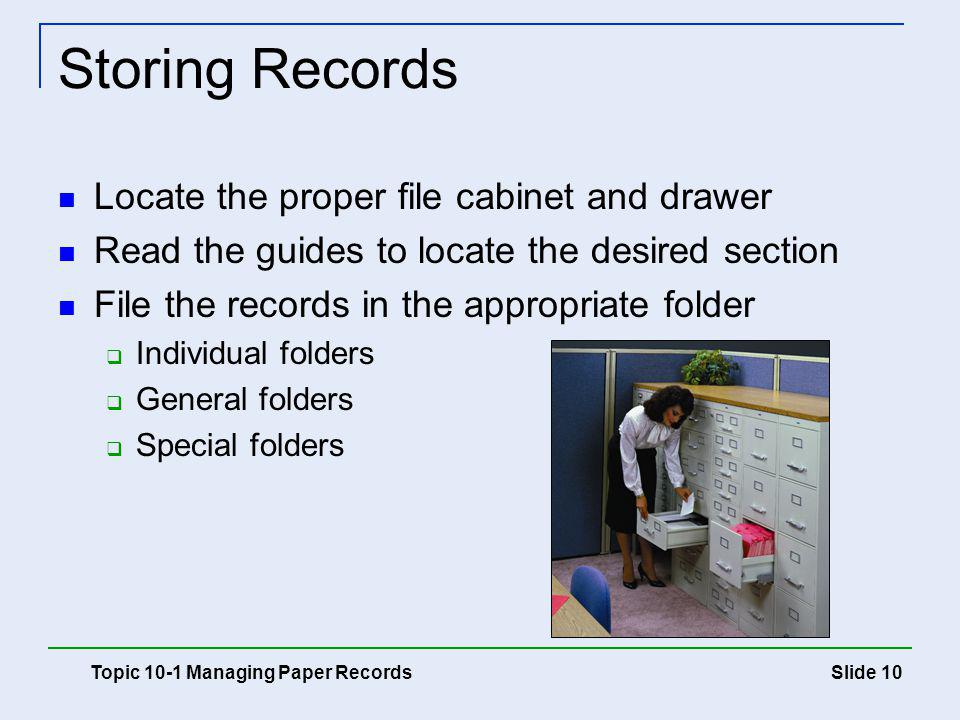 Storing Records Locate the proper file cabinet and drawer