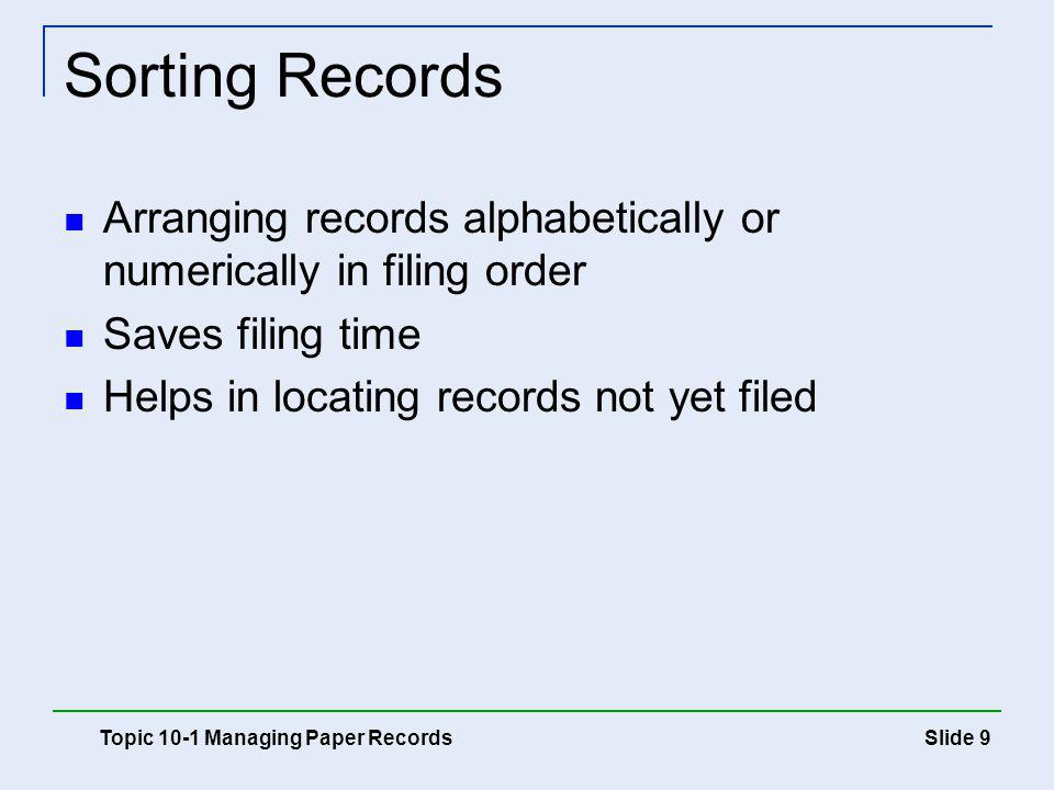 Sorting Records Arranging records alphabetically or numerically in filing order. Saves filing time.