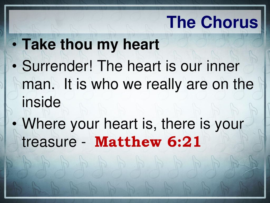 The Chorus Take thou my heart