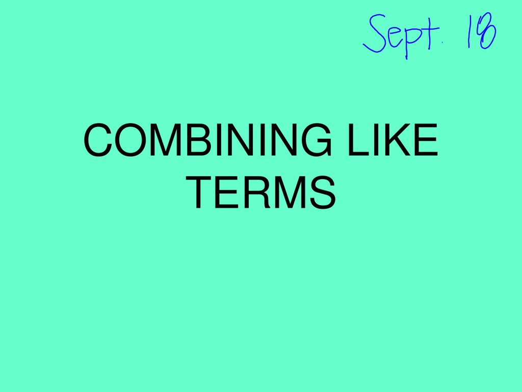 COMBINING LIKE TERMS