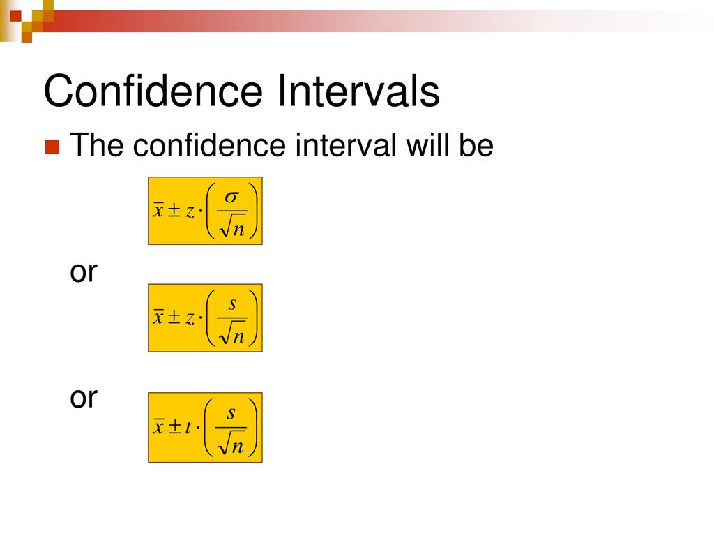 Confidence Intervals The confidence interval will be or