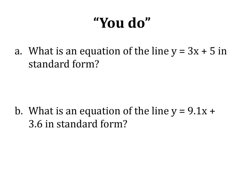 You do What is an equation of the line y = 3x + 5 in standard form