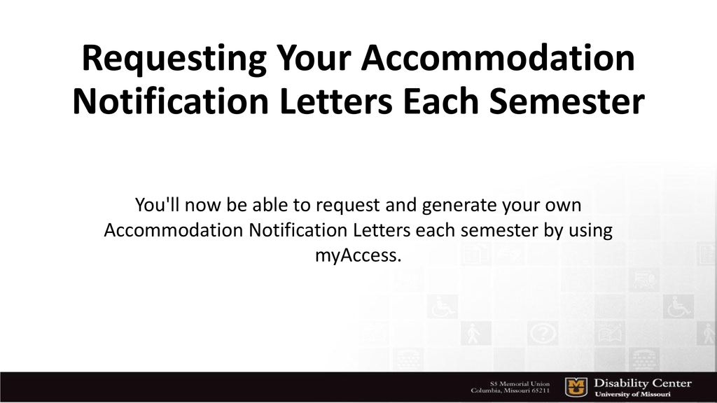 Requesting Your Accommodation Notification Letters Each Semester