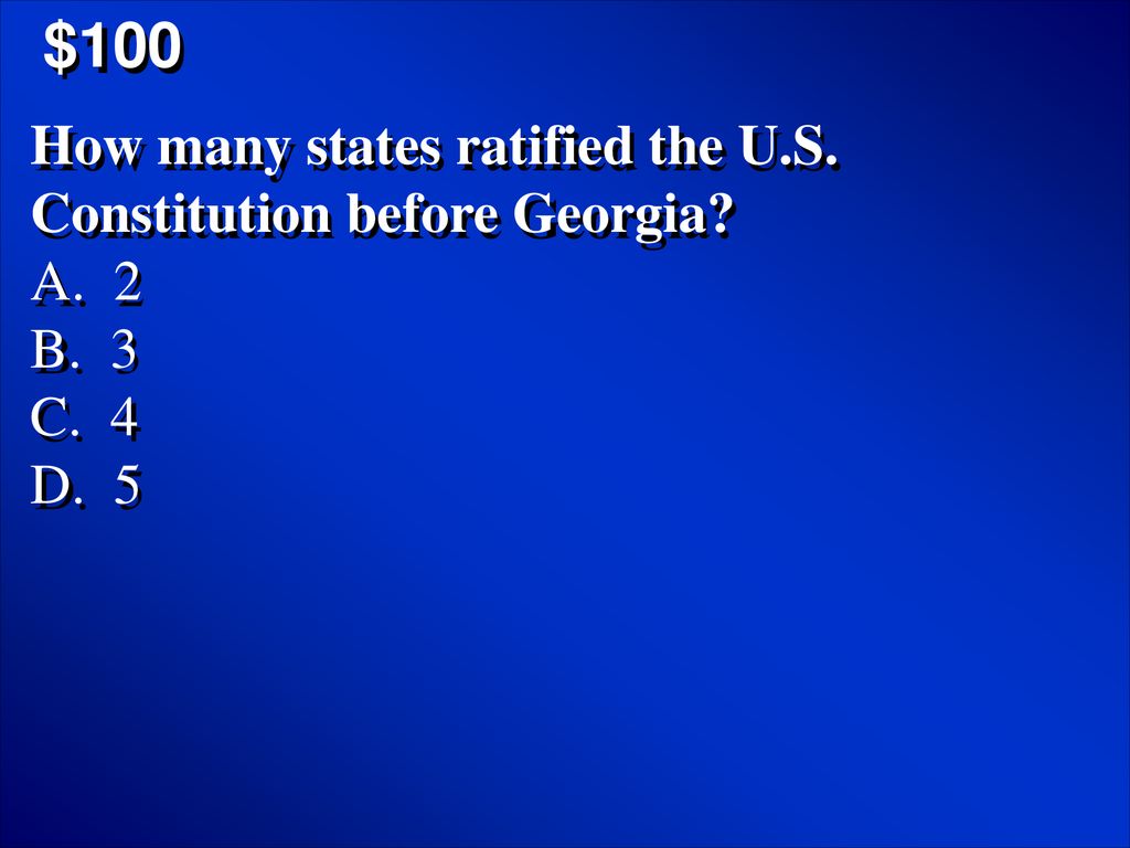 $100 How many states ratified the U.S. Constitution before Georgia