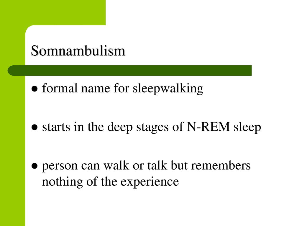 Somnambulism formal name for sleepwalking