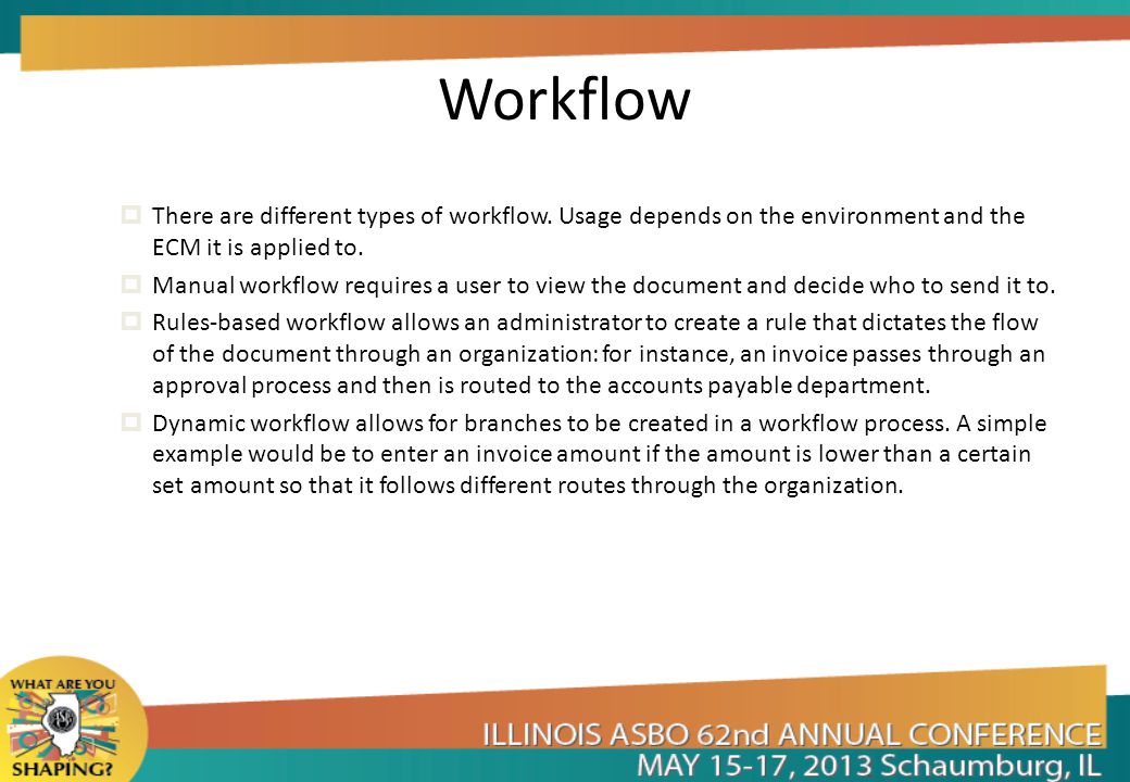Workflow There are different types of workflow. Usage depends on the environment and the ECM it is applied to.