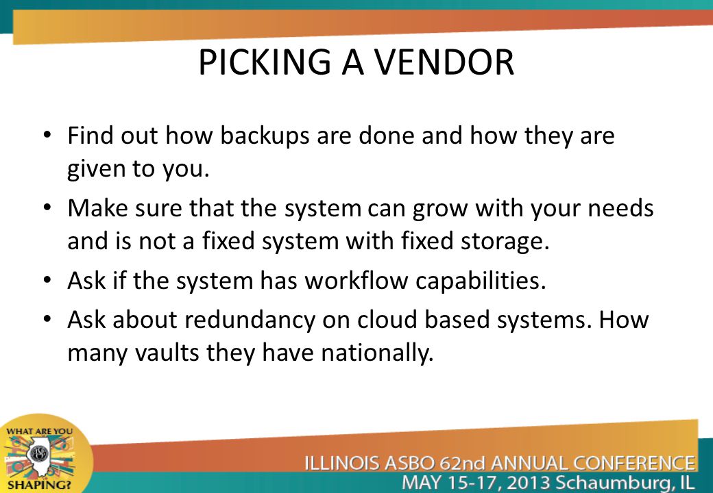 PICKING A VENDOR Find out how backups are done and how they are given to you.